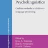 Developmental Psycholinguistic On-line Methods in Children’s Language Processing Irina A Sekerina 2008