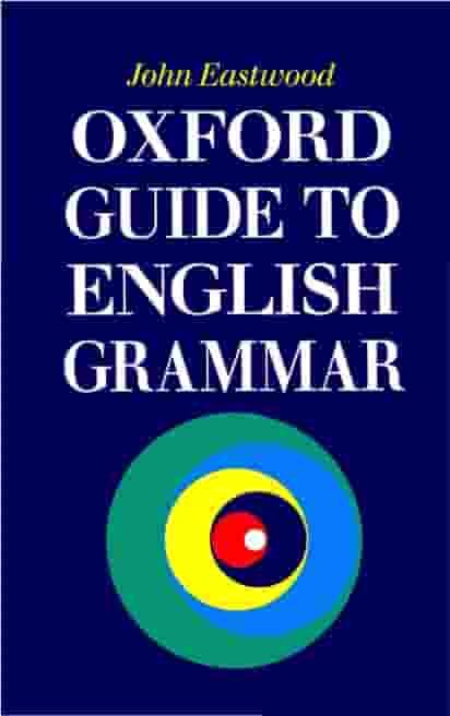 Oxford Guide to Engllish Grammar John Eastwood 2002